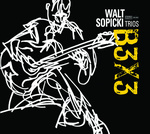 B3X3, Walt Sopicki Trios